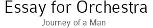 Essay ofr Orchestra.  Journey of a Man.