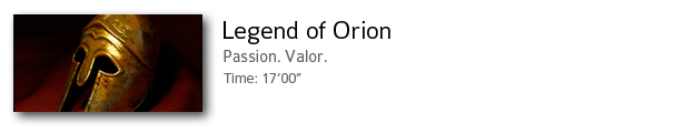 Legend of Orion.  Passion.  Valor.  Time: 18'00"