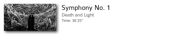 Symphony No. 1.  Death and Light.  Time: 36'25".