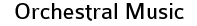 Orchestral Music