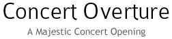 Concert Overture. A Majestic Concert Opening.